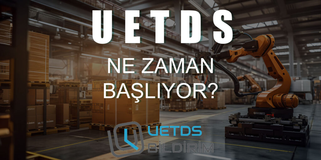 UETDS Ne Zaman Başlıyor